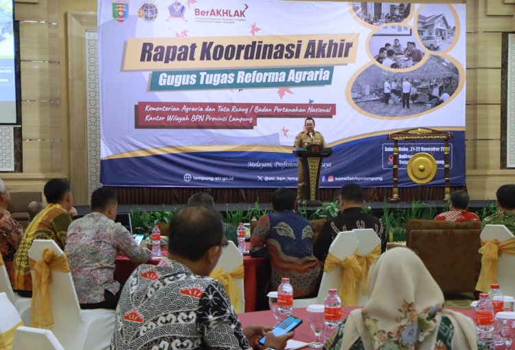  Arinal Djunaidi Buka Rapat Koordinasi Akhir Gugus Tugas Reforma Agraria Provinsi Lampung Tahun 2023